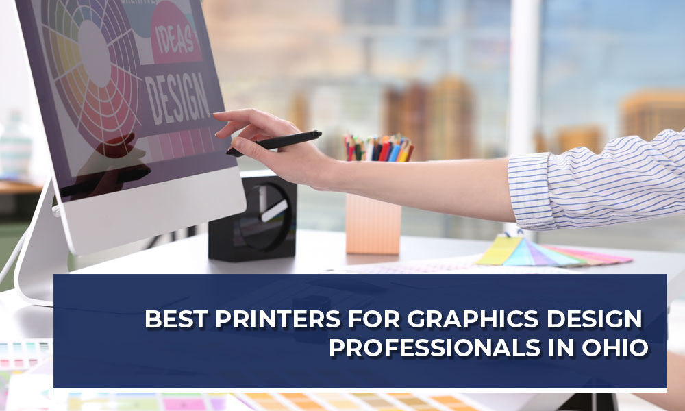 Best Printers for Graphic Design Professionals in Ohio
